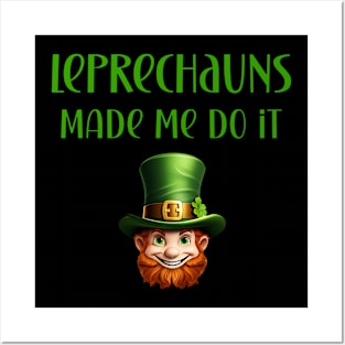 St Patricks Day Leprechauns Made Me Do It Design Posters and Art